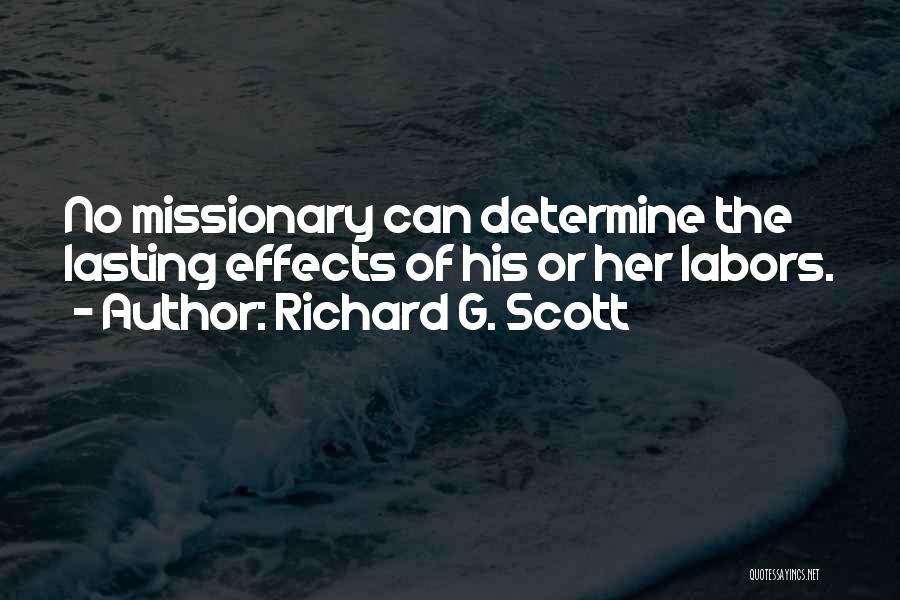Richard G. Scott Quotes: No Missionary Can Determine The Lasting Effects Of His Or Her Labors.