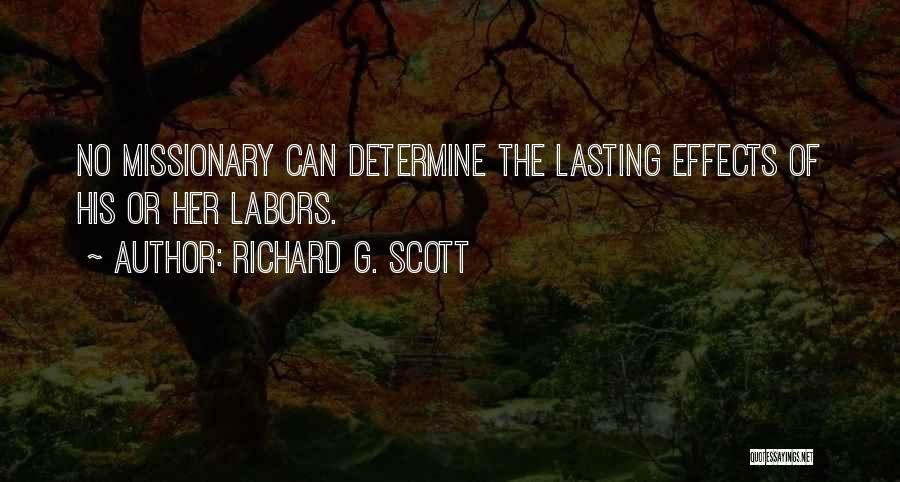 Richard G. Scott Quotes: No Missionary Can Determine The Lasting Effects Of His Or Her Labors.