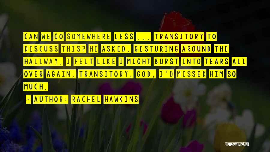 Rachel Hawkins Quotes: Can We Go Somewhere Less ... Transitory To Discuss This? He Asked, Gesturing Around The Hallway. I Felt Like I