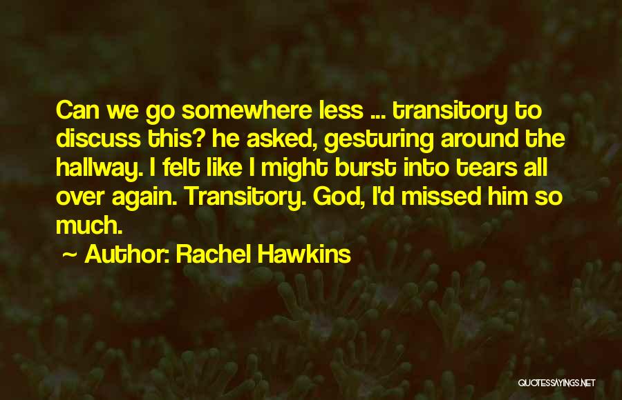 Rachel Hawkins Quotes: Can We Go Somewhere Less ... Transitory To Discuss This? He Asked, Gesturing Around The Hallway. I Felt Like I