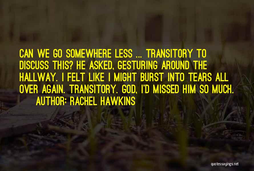 Rachel Hawkins Quotes: Can We Go Somewhere Less ... Transitory To Discuss This? He Asked, Gesturing Around The Hallway. I Felt Like I