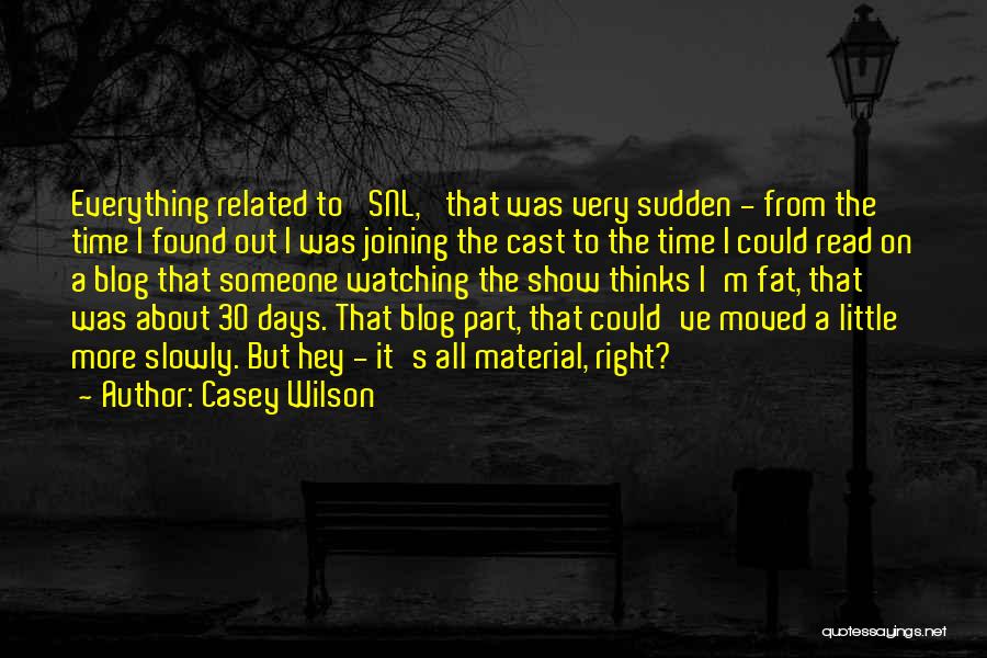 Casey Wilson Quotes: Everything Related To 'snl,' That Was Very Sudden - From The Time I Found Out I Was Joining The Cast