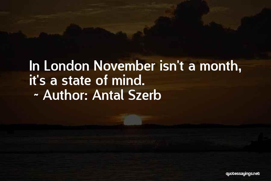 Antal Szerb Quotes: In London November Isn't A Month, It's A State Of Mind.