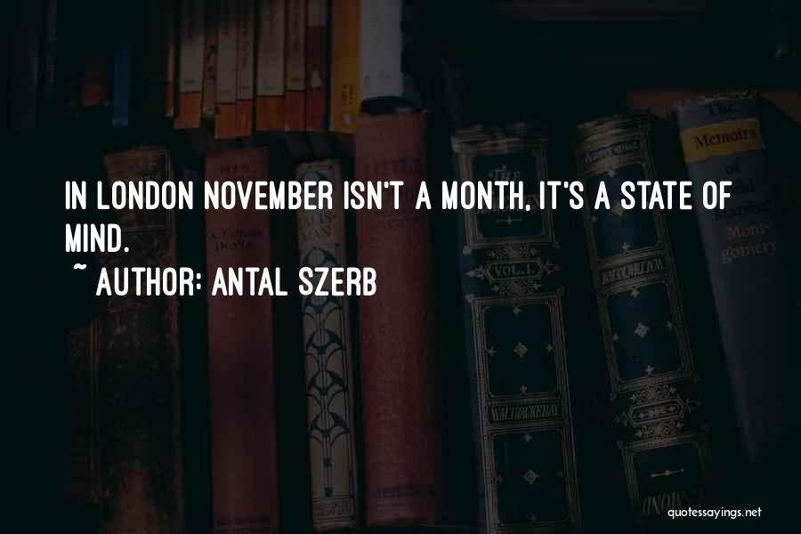 Antal Szerb Quotes: In London November Isn't A Month, It's A State Of Mind.