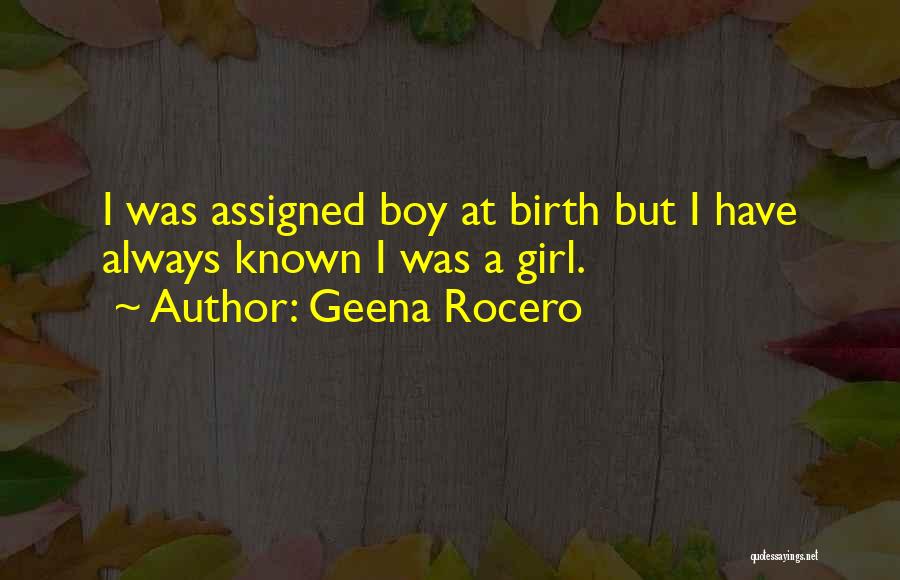 Geena Rocero Quotes: I Was Assigned Boy At Birth But I Have Always Known I Was A Girl.