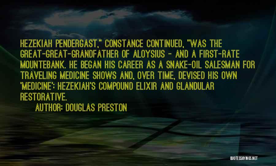 Douglas Preston Quotes: Hezekiah Pendergast, Constance Continued, Was The Great-great-grandfather Of Aloysius - And A First-rate Mountebank. He Began His Career As A