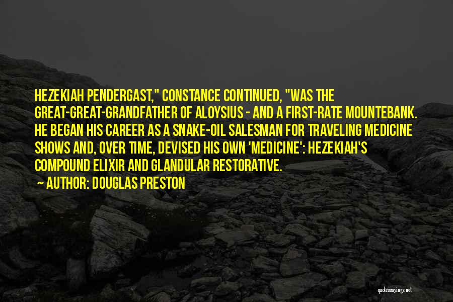 Douglas Preston Quotes: Hezekiah Pendergast, Constance Continued, Was The Great-great-grandfather Of Aloysius - And A First-rate Mountebank. He Began His Career As A