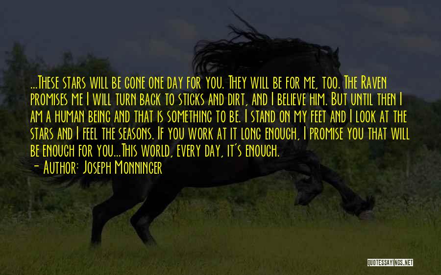 Joseph Monninger Quotes: ...these Stars Will Be Gone One Day For You. They Will Be For Me, Too. The Raven Promises Me I