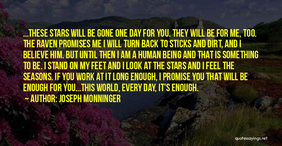 Joseph Monninger Quotes: ...these Stars Will Be Gone One Day For You. They Will Be For Me, Too. The Raven Promises Me I