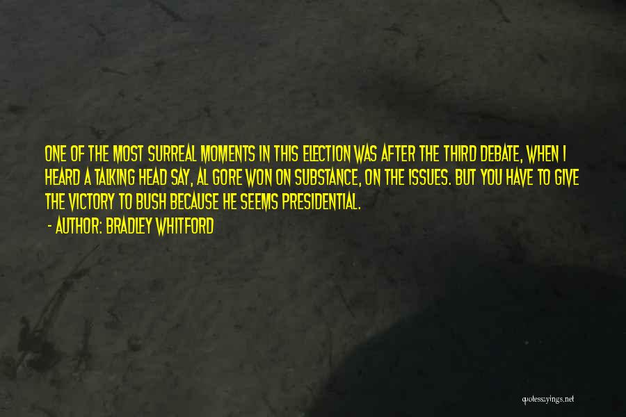 Bradley Whitford Quotes: One Of The Most Surreal Moments In This Election Was After The Third Debate, When I Heard A Talking Head