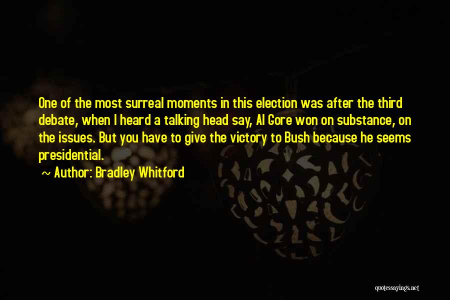 Bradley Whitford Quotes: One Of The Most Surreal Moments In This Election Was After The Third Debate, When I Heard A Talking Head