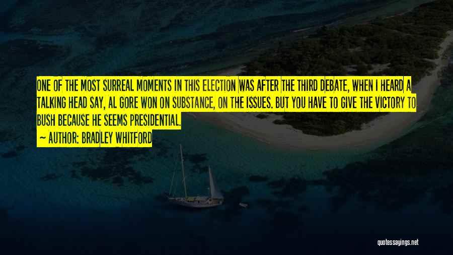 Bradley Whitford Quotes: One Of The Most Surreal Moments In This Election Was After The Third Debate, When I Heard A Talking Head