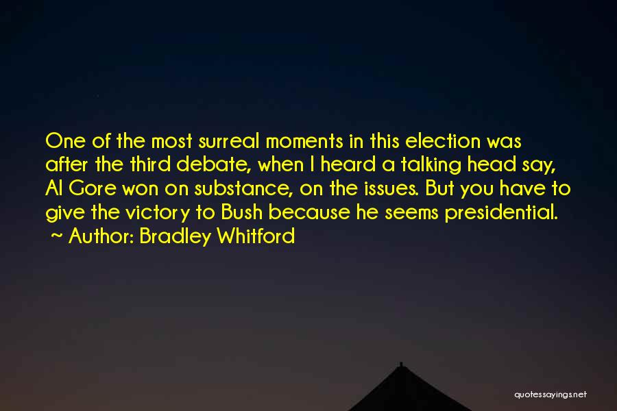 Bradley Whitford Quotes: One Of The Most Surreal Moments In This Election Was After The Third Debate, When I Heard A Talking Head
