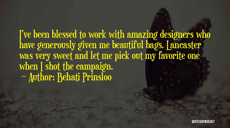 Behati Prinsloo Quotes: I've Been Blessed To Work With Amazing Designers Who Have Generously Given Me Beautiful Bags. Lancaster Was Very Sweet And