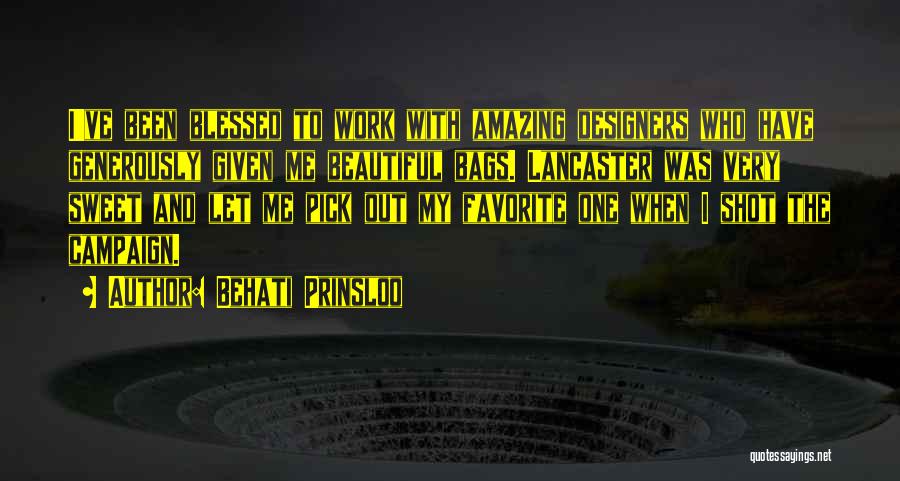 Behati Prinsloo Quotes: I've Been Blessed To Work With Amazing Designers Who Have Generously Given Me Beautiful Bags. Lancaster Was Very Sweet And