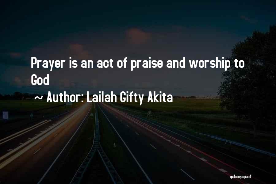 Lailah Gifty Akita Quotes: Prayer Is An Act Of Praise And Worship To God