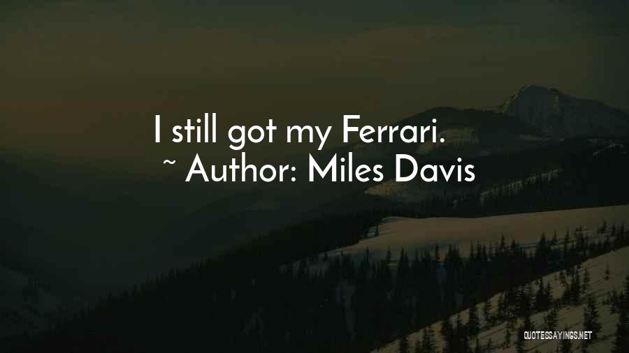 Miles Davis Quotes: I Still Got My Ferrari.