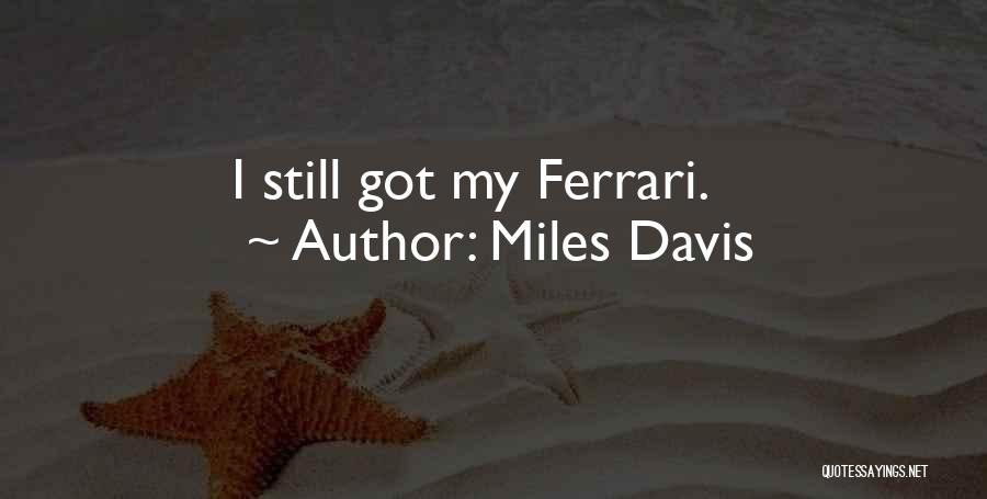 Miles Davis Quotes: I Still Got My Ferrari.
