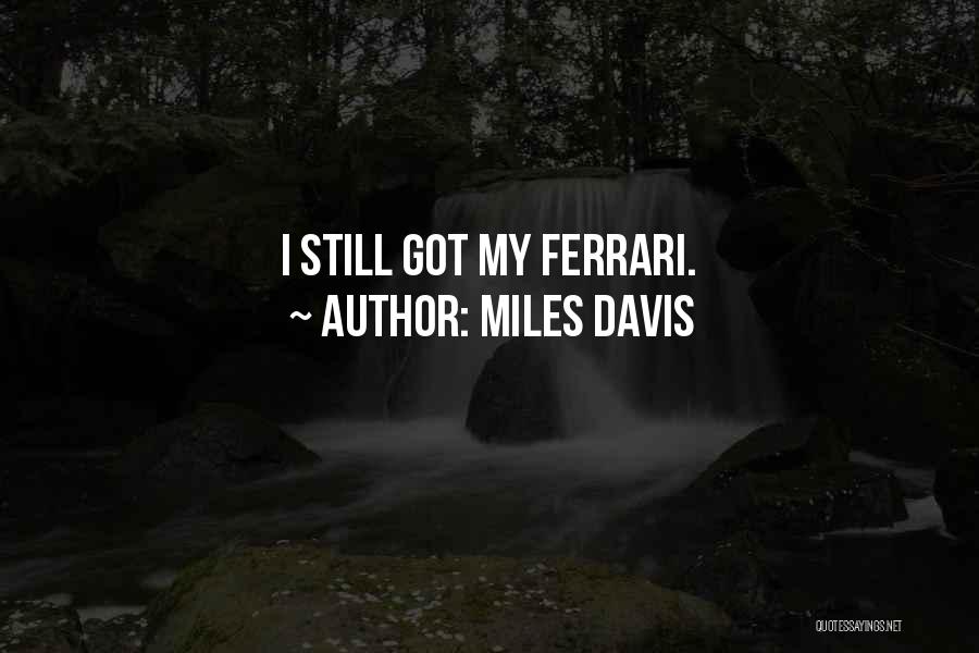 Miles Davis Quotes: I Still Got My Ferrari.