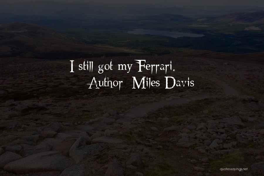 Miles Davis Quotes: I Still Got My Ferrari.