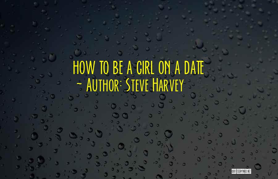 Steve Harvey Quotes: How To Be A Girl On A Date