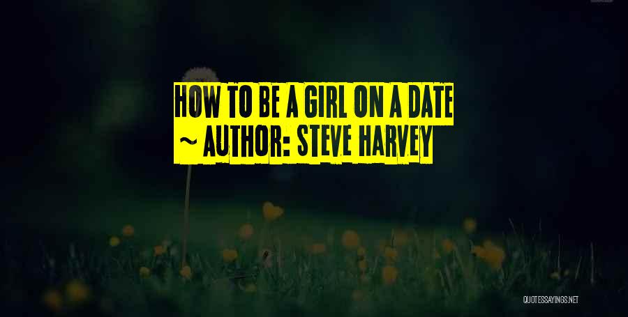 Steve Harvey Quotes: How To Be A Girl On A Date