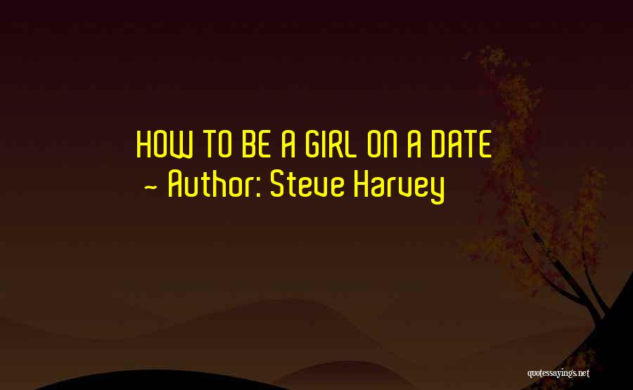 Steve Harvey Quotes: How To Be A Girl On A Date