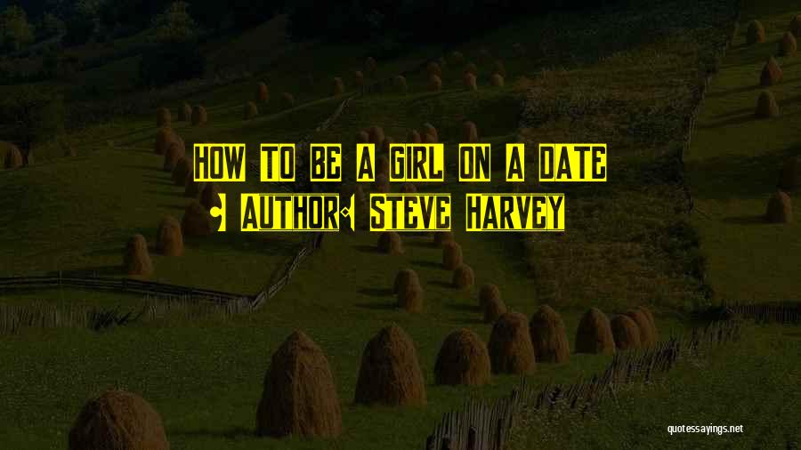 Steve Harvey Quotes: How To Be A Girl On A Date