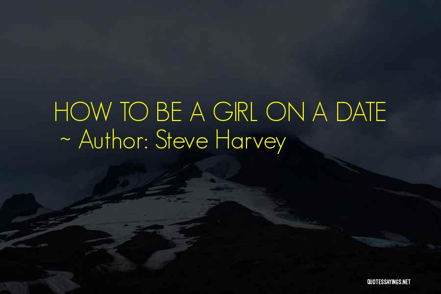 Steve Harvey Quotes: How To Be A Girl On A Date