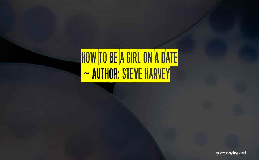 Steve Harvey Quotes: How To Be A Girl On A Date