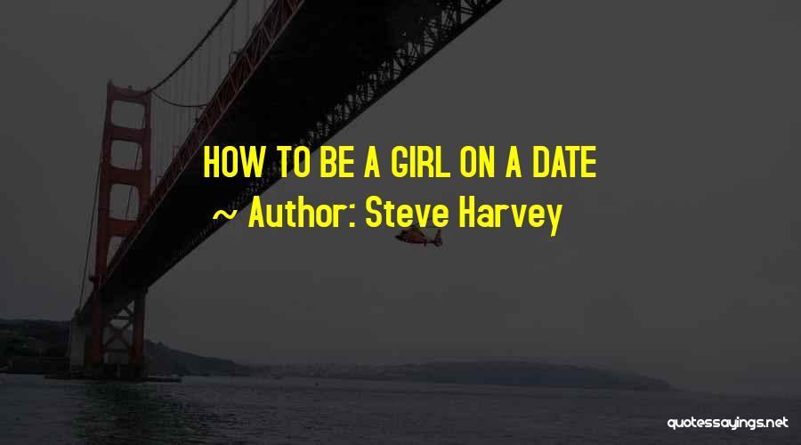 Steve Harvey Quotes: How To Be A Girl On A Date