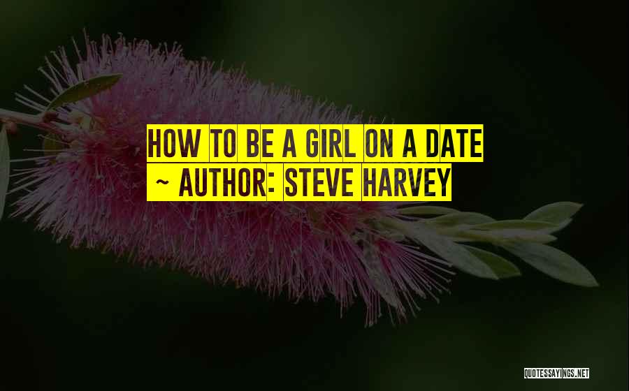 Steve Harvey Quotes: How To Be A Girl On A Date