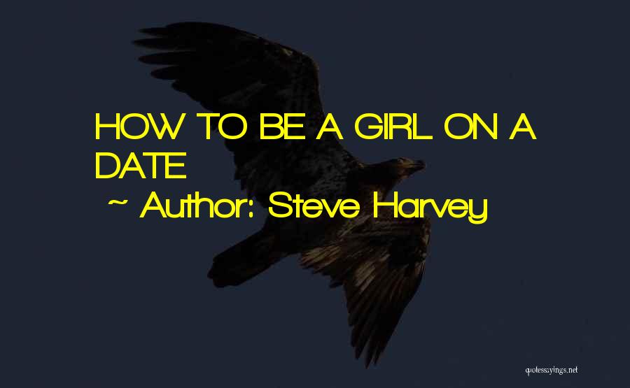 Steve Harvey Quotes: How To Be A Girl On A Date