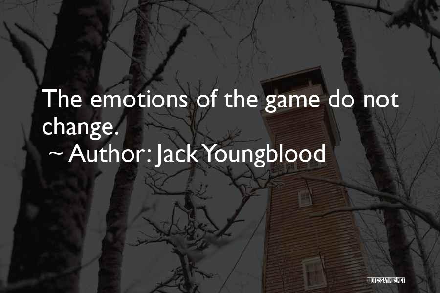 Jack Youngblood Quotes: The Emotions Of The Game Do Not Change.