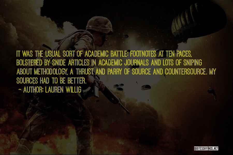 Lauren Willig Quotes: It Was The Usual Sort Of Academic Battle: Footnotes At Ten Paces, Bolstered By Snide Articles In Academic Journals And