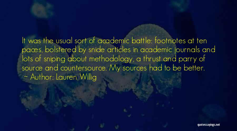 Lauren Willig Quotes: It Was The Usual Sort Of Academic Battle: Footnotes At Ten Paces, Bolstered By Snide Articles In Academic Journals And