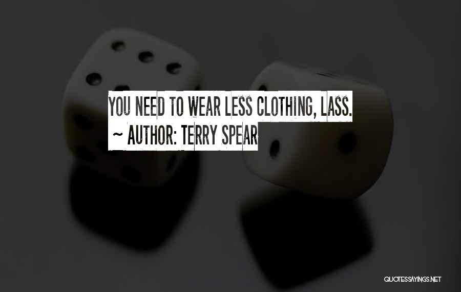 Terry Spear Quotes: You Need To Wear Less Clothing, Lass.