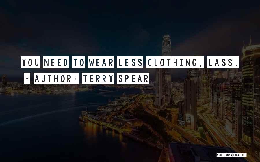 Terry Spear Quotes: You Need To Wear Less Clothing, Lass.