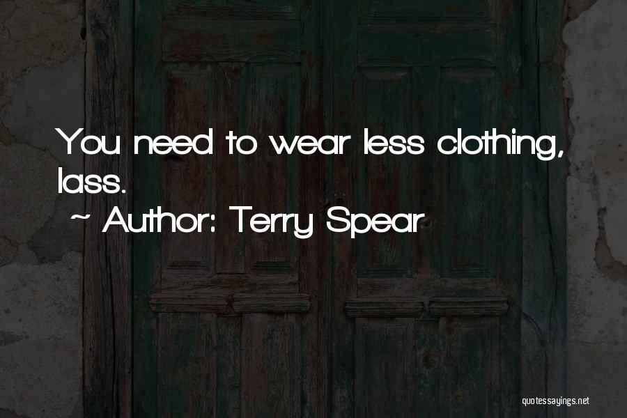 Terry Spear Quotes: You Need To Wear Less Clothing, Lass.