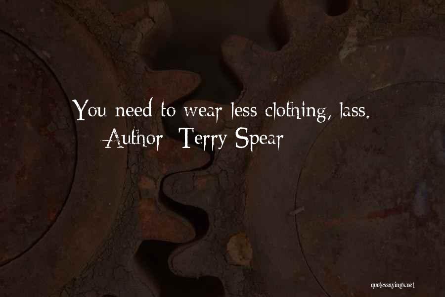 Terry Spear Quotes: You Need To Wear Less Clothing, Lass.
