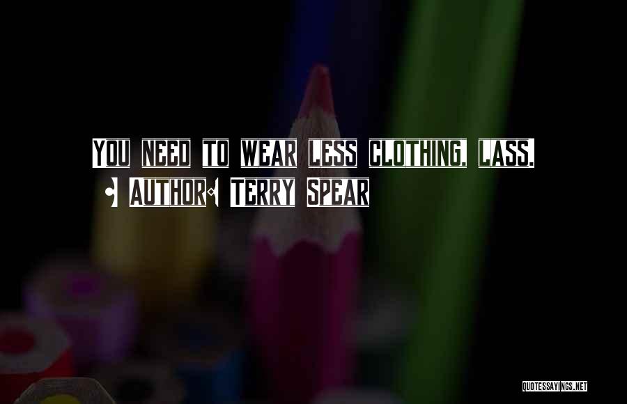 Terry Spear Quotes: You Need To Wear Less Clothing, Lass.