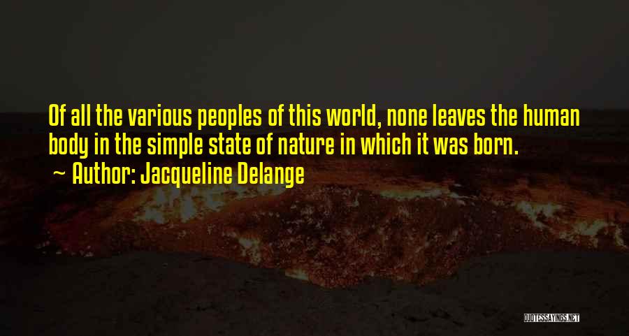 Jacqueline Delange Quotes: Of All The Various Peoples Of This World, None Leaves The Human Body In The Simple State Of Nature In