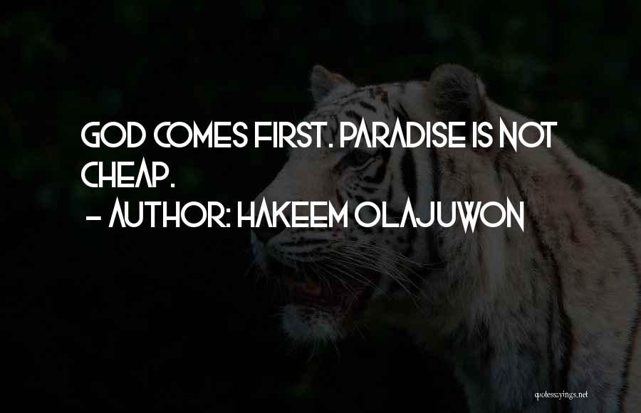 Hakeem Olajuwon Quotes: God Comes First. Paradise Is Not Cheap.