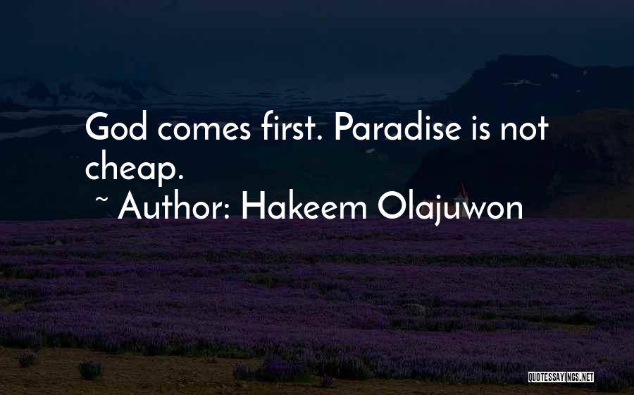 Hakeem Olajuwon Quotes: God Comes First. Paradise Is Not Cheap.