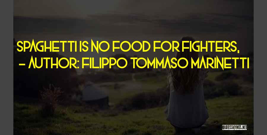Filippo Tommaso Marinetti Quotes: Spaghetti Is No Food For Fighters,