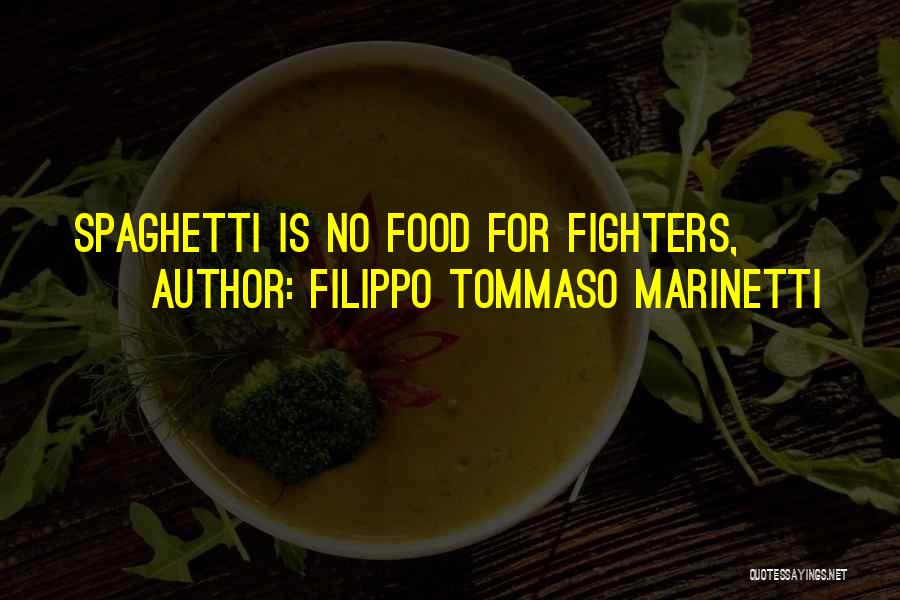 Filippo Tommaso Marinetti Quotes: Spaghetti Is No Food For Fighters,