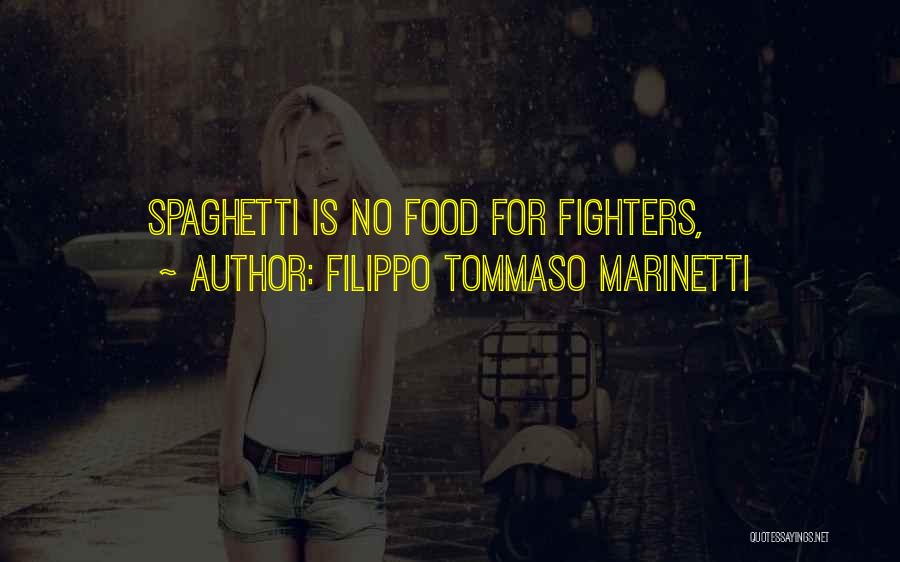 Filippo Tommaso Marinetti Quotes: Spaghetti Is No Food For Fighters,