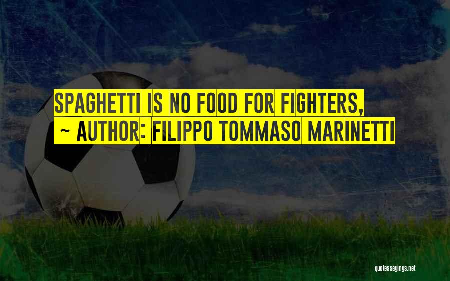 Filippo Tommaso Marinetti Quotes: Spaghetti Is No Food For Fighters,