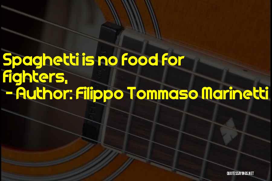 Filippo Tommaso Marinetti Quotes: Spaghetti Is No Food For Fighters,