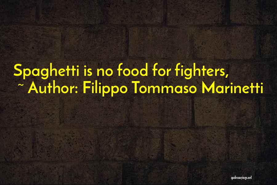 Filippo Tommaso Marinetti Quotes: Spaghetti Is No Food For Fighters,